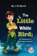 Kniha: The Little White Bird (J. M. Barrie). Double 9 Books LLP, 2023