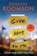 Kniha: Give Him to Me (Dorothy Koomson). Headline Book, 2025