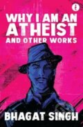 Kniha: Why I Am An Atheist (Bhagat Singh). , 2024
