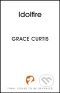 Kniha: Idolfire (Grace Curtis). Hodderscape, 2025