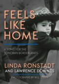 Kniha: Feels Like Home (Lawrence Downes a Linda Ronstadt). Heyday Books, 2022