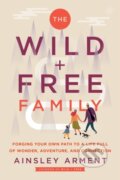 Kniha: The Wild and Free Family (Arment Ainsley). HarperOne, 2025
