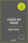 Kniha: Cross My Heart (Esha Patel). Avon, 2025