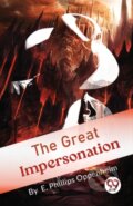Kniha: The Great Impersonation (E. Phillips Oppenheim). Double 9 Books LLP, 2023
