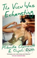 Kniha: The View Was Exhausting (Mikaella Clements a Onjuli Datta). Headline Book, 2021
