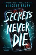 Kniha: Secrets Never Die (Vincent Ralph). Wednesday Books, 2023
