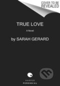 Kniha: True Love (Sarah Gerard). Harper Perennial, 2021
