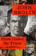 Kniha: From Under the Truck (Josh Brolin). HarperCollins, 2024