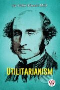 Kniha: Utilitarianism (John Stuart Mill). Double 9 Books LLP, 2022