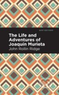 Kniha: The Life and Adventures of Joaqun Murieta (John Rollin Ridge). , 2021
