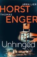 Kniha: Unhinged (Jørn Lier Horst a Thomas Enger). Orenda Books, 2022