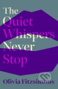 Kniha: The Quiet Whispers Never Stop (Olivia Fitzsimons). , 2022