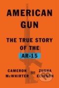 Kniha: American Gun (Cameron McWhirter a Zusha Elinson). Farrar, Straus and Giroux, 2023