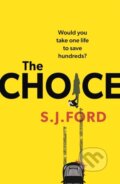 Kniha: The Choice (S J Ford). Head of Zeus, 2022