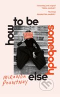 Kniha: How to Be Somebody Else (Miranda Pountney). Jonathan Cape, 2024