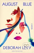 Kniha: August Blue (Deborah Levy). Farrar, Straus and Giroux, 2023