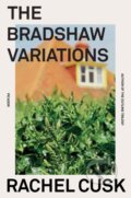 Kniha: The Bradshaw Variations (Rachel Cusk). Picador, 2021