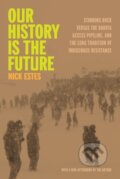 Kniha: Our History Is the Future (Nick Estes). Haymarket Books, 2024