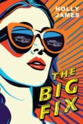 Kniha: The Big Fix (Holly James). Kensington Publishing Corporation, 2025