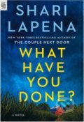 Kniha: What Have You Done? (Shari Lapena). , 2024