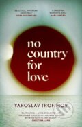 Kniha: No Country for Love (Yaroslav Trofimov). Abacus, 2024