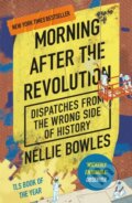 Kniha: Morning After the Revolution (Nellie Bowles). Swift Press, 2025