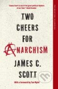 Kniha: Two Cheers for Anarchism (James C. Scott). Princeton University Press, 2025