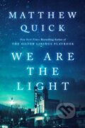 Kniha: We Are the Light (Matthew Quick). , 2022