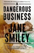 Kniha: A Dangerous Business (Jane Smiley). Abacus, 2022