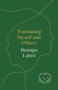 Kniha: Translating Myself and Others (Jhumpa Lahiri). Princeton University Press, 2022