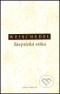 Kniha: Skeptická etika (Weischedel Wilhelm). OIKOYMENH, 1999