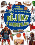Kniha: Dějiny v samolepkách (Svojtka&Co.). Svojtka&Co., 2011