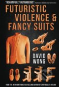 Futuristic Violence and Fancy Suits - David Wong, Titan Books, 2015