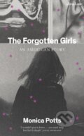 Kniha: The Forgotten Girls (Monica Potts). Allen Lane, 2023