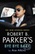 Kniha: Robert B. Parker's Bye Bye Baby (Ace Atkins). No Exit Press, 2022