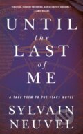 Kniha: Until the Last of Me (Sylvain Neuvel). Tor Books, 2023