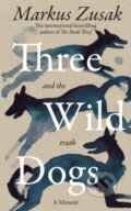 Kniha: Three Wild Dogs (and the truth) (Markus Zusak). MacMillan, 2025