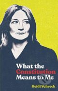 Kniha: What the Constitution Means to Me (Heidi Schreck). Theatre Communications Group, 2021
