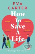 Kniha: How to Save a Life (Eva Carter). Mantle, 2021