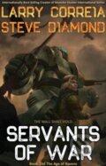 Kniha: Servants of War (Larry Correia a Steve Diamond). , 2023