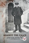 Kniha: Against the Grain (Joris-Karl Huysmans). Double 9 Books LLP, 2022