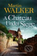Kniha: A Chateau Under Siege (Martin Walker). Quercus, 2023