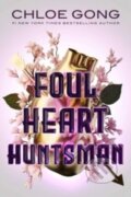 Kniha: Foul Heart Huntsman (Chloe Gong). Margaret K. McElderry Books, 2023