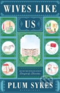 Kniha: Wives Like Us (Sykes Plum). Bloomsbury, 2024