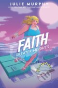 Kniha: Faith: Greater Heights (Julie Murphy). Storytide, 2022