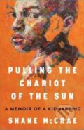 Kniha: Pulling the Chariot of the Sun (Shane Mccrae). Scribner, 2023