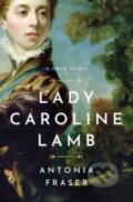 Kniha: Lady Caroline Lamb (Antonia Fraser). , 2023