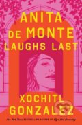 Kniha: Anita de Monte Laughs Last (Xochitl Gonzalez). Flatiron Books, 2024