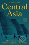 Kniha: Central Asia (Adeeb Khalid). Princeton University Press, 2022