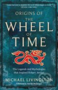 Kniha: Origins of The Wheel of Time (Michael Livingston). Tor, 2022